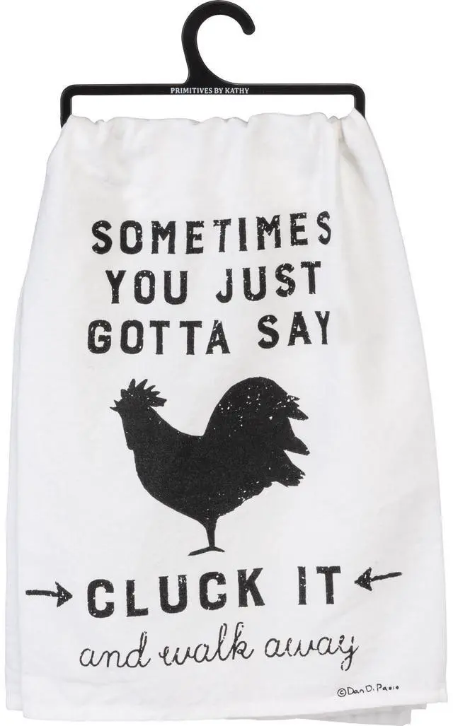Main image of Primitives by Kathy Dish Towel - Sometimes You Just Gotta Say Cluck It