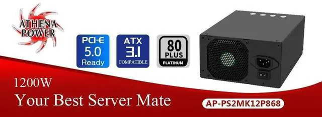Main image of Athena Power AP-PS2MK12P868 1200W PSU  PS2, 80 PLUS Platinum, ATX 3.1 & PCIe 5.0, 12V-2x6 GPU, Dual Fans, Low Ripple, IEC/UL 62368-1 Certified, Global Input, for Servers, Workstations & HPC