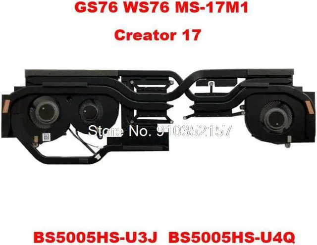 Main image of CPU GPU FAN&Heatsink For MSI GS76 MS-17M1 Creator17 WS76 BS5005HS-U3J BS5005HS-U4Q GS76 Stealth 11UE 11UG 11UH WS76 11UK 11UM