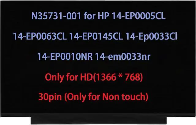 Main image of N35731-001 14" Screen Replacement for HP 14-EP0005CL 14-EP0063CL 14-EP0145CL 14-Ep0033Cl 14-EP0010NR 14-em0033nr LCD Screen Replacement Display 30pin WXGA HD (1366x768)
