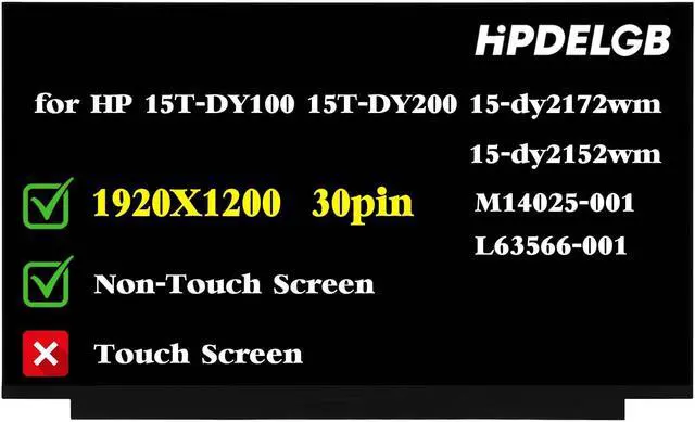 Main image of HPDELGB Replacement for HP 15-DY2035TG 15-DY5131WM 15-DY5399NR 15T-DY100 15T-DY200 15-dy2172wm 15-dy2152wm M14025-001 L63566-001 LCD Screen Display 30PIN FHD 1920x1080 IPS (Non-Touch Screen)