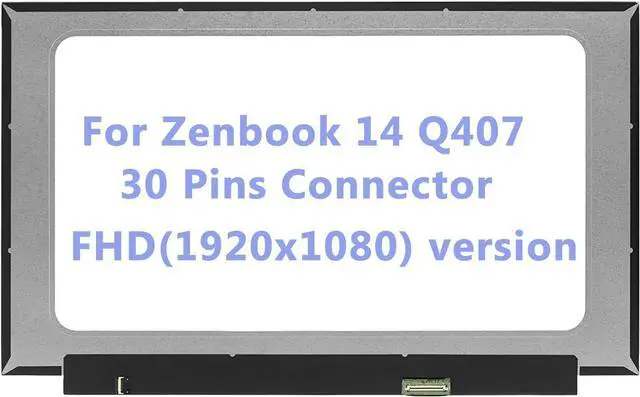Main image of 14.0" LCD Replacement for Asus Zenbook 14 Q407 Q407I Q407IQ Q407IQ-BR5N4 Screen LCD Display Panel FHD 1920x1080 30 Pin(Only for Non Touch)
