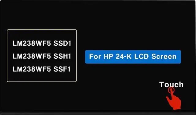 Main image of LM238WF5-SSH1 LCD Replacement for HP 24-K0080 24-K0034 24-k0215t 24-K0024 24-k0220z 24-k0130d 24-k0104d 24-k0205st 24-K0000NB 24-k1001d 24-k1305st 24-k0234 Touch Screen Display Panel 23.8" FHD 1080P