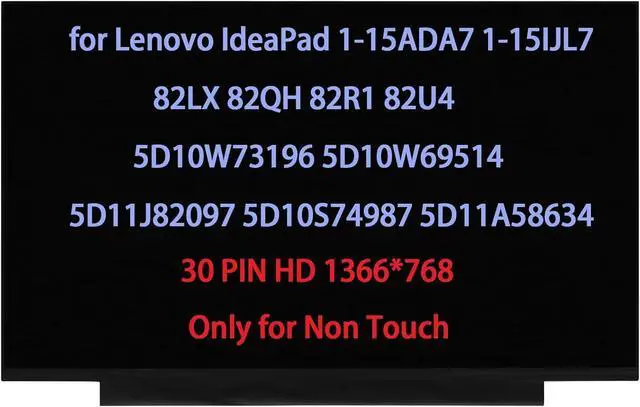Main image of NUOLAISUN 15.6" Screen Replacement for Lenovo IdeaPad 1-15ADA7 1-15IJL7 82LX 82QH 82R1 82U4 LCD Display 5D10W73196 5D10W69514 5D11J82097 5D10S74987 5D11A58634 30PIN HD 1366 * 768 (Only for Non Touch)