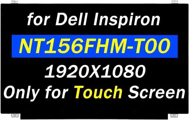 Main image of Screen Replacement 15.6" NT156FHM-T00 for Dell Inspiron 15 3593 5576 5577 5558 P75F DP/N TF86G 0TF86G FHD 1920x1080 60HZ 40PIN LCD LED Touch Screen Laptop Panel (Only for Touch Screen)