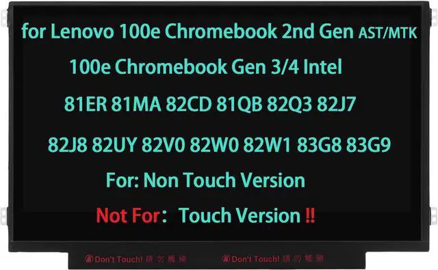 Main image of Screen Replacement for Lenovo 100e Chromebook 2nd Gen AST MTK 2 100e Chromebook Gen 3 4 Intel 81ER 81MA 82CD 81QB 82Q3 82J7 82J8 82UY 82V0 82W0 82W1 83G8 83G9 LCD Display 30 Pin(not for touch version)