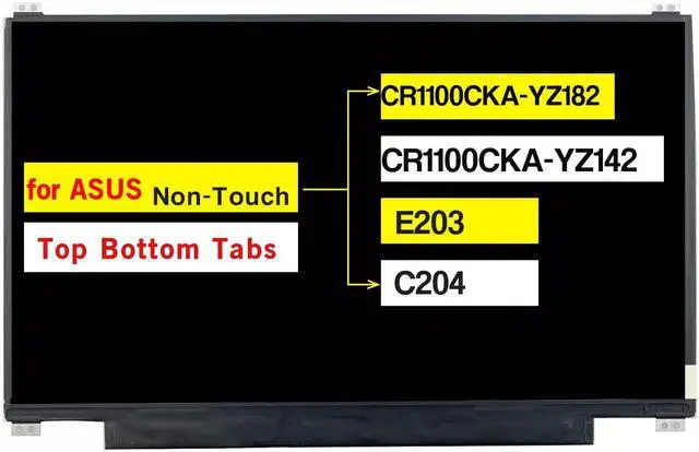 Main image of NUOLAISUN Replacement for ASUS Chromebook CR1100 C204 E203 CR1100CKA-YZ182 CR1100CKA-YZ142 11.6" HD 1366 * 768 30 Pins Non-Touch Screen LCD Display Panel (Top and Bottom Tabs)