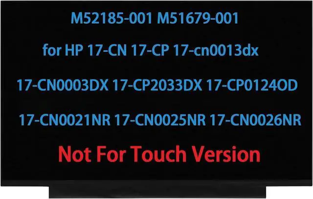 Main image of M52185-001 M51679-001 LCD Screen Replacement for HP 17-CN 17-CP 17-cn0013dx 17-CN0003DX 17-CP2033DX 17-CP0124OD 17-CN0021NR 17-CN0025NR 17-CN0026NR Display Panel HD+(1600*900)(Not for Touch Version)