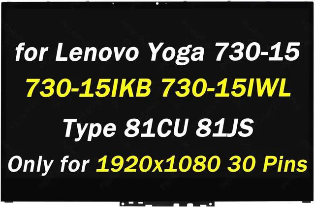 Main image of NUOLAISUN 5D10Q89744 5D10X81512 Replacement for Lenovo Yoga 730-15 730-15IKB 730-15IWL Type 81CU 81JS 15.6" 30 Pins LCD Touch Screen Display Digitizer Laptop Assembly with Bezel (Only for 1920X1080)