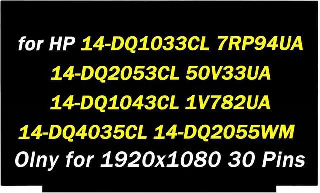 Main image of Replacement for HP 14-DQ1033CL 7RP94UA 14-DQ2053CL 50V33UA 14-DQ4035CL 14-DQ2055WM 14-DQ1043CL 1V782UA 14-DQ1043D FHD 1920x1080 60HZ 14" LCD Non-Touch Screen Display Panel (Olny for Non-Touch Screen)