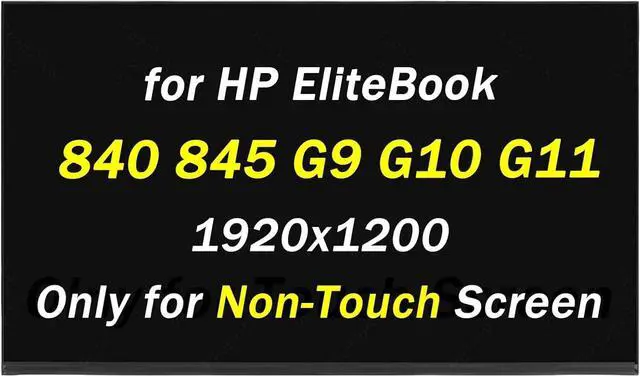 Main image of Replacement for HP Elitebook 840 G9 G10 G11 for Elitebook 845 G9 G10 G11 WUXGA 1920x1200 60HZ 30 Pins 14.0" LED LCD Non-Touch Screen Display Panel (Only for Non-Touch Screen)