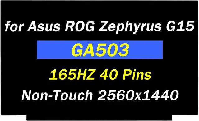 Main image of Replacement for Asus ROG Zephyrus G15 GA503 GA503Q GA503QS GA503QR GA503R GA503RM GA503QR-211.ZG15 GA503RM-G15.R93060 40 Pin 165Hz 2560X1440 15.6" LED LCD Non-Touch Screen Display Panel