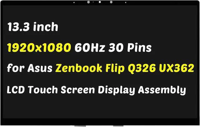 Main image of Replacement for Asus ZenBook Flip UX362FA UX362 UX362U 13N1-68A0211 Q326 Q326F Q326FA Q326FA-BI7T13 (AF86) FHD 1920x1080 13.3" 30 Pins LCD Screen Display Digitizer Assembly (for Touch Screen Only)