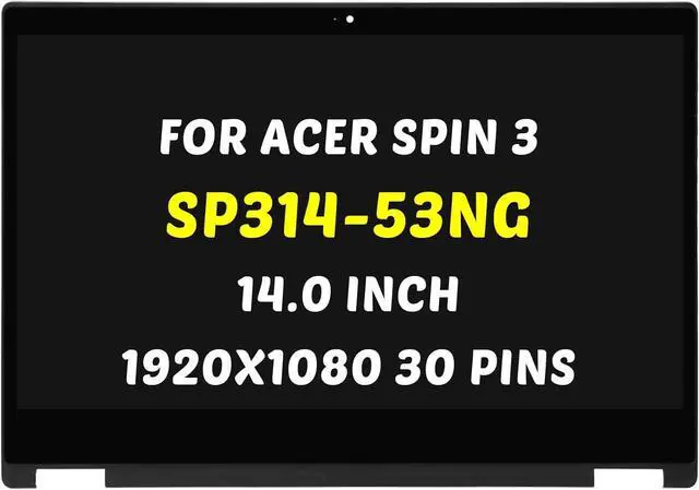 Main image of Replacement for Acer Spin 3 SP314-53N-77AJ LCD SP314-53N SP314-53GN N19P1 Series SP314-53GN-52GR 71NS 5606 5810 Screen SP314-53N-53SH 56HF 553L 598C 57BS FHD 14.0 inch LED Touch Screen Display Panel