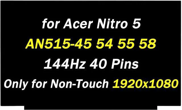 Main image of NUOLAISUN Screen Replacement for Acer Nitro 5 AN515-45 AN515-54 AN515-55 AN515-58 AN515-58-5046 Series 15.6" 1920X1080 40 pin 144Hz LED LCD Screen Laptop Display Panel (Only for Non-Touch Screen)