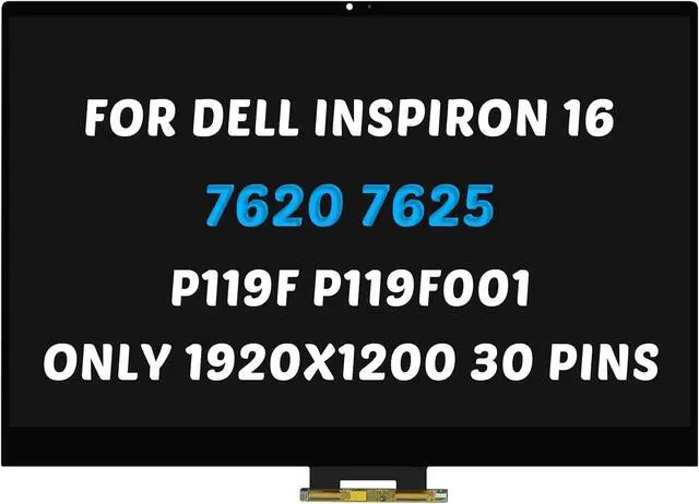 Main image of Replacement for Dell Inspiron 16 7620 7625 2-in-1 (P119F P119F001) 0K9G5V K9G5V 1920x1200 16.0" 30 Pins LCD LED Screen Display Assembly Non-Bezel (Non-for Dell Inspiron 16 Plus)