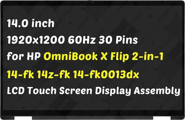 Main image of Replacement for HP OmniBook X Flip 2-in-1 14-fk0013dx 14-fK0023dx 14-fk0033dx 14-fk0047nr 14z-fk000 14-fk 14z-fk 14.0" Non-OLED 30 Pin LCD Touch Screen Digitizer Display Assembly (for 1920x1200 Only)