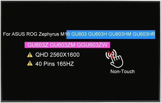 Main image of 16.0 Screen Replacement for ASUS ROG Zephyrus M16 2022 GU603 GU603H GU603Z GU603ZM GGU603ZW GU603HR GU603HM GU603HM-211.ZM16, QHD 2560x1600 40 Pins 165 Hz Non-Touch LCD Display Panel