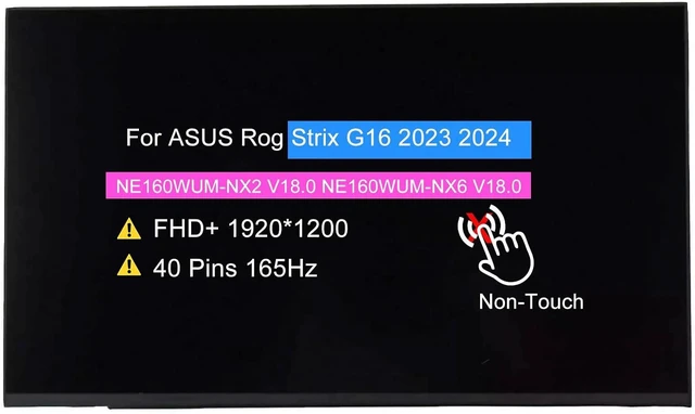 Main image of Screen Replacement NE160WUM-NX2 V18.0 NE160WUM-NX6 V18.0 for ASUS ROG Strix G16 2023 2024, 16.0" Non-Touch 40 pins 165Hz LCD Display Panel