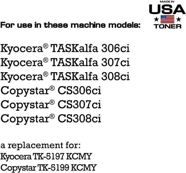 Alt view image 2 of 7 - MADE IN USA TONER Compatible Replacement for use in Kyocera TASKalfa 306ci, 307ci, 308ci, CS 306ci, CS 307ci, CS 308ci, TK-5197, Copystar TK-5199 (Black, Cyan, Yellow, Magenta, 4 cartridges)