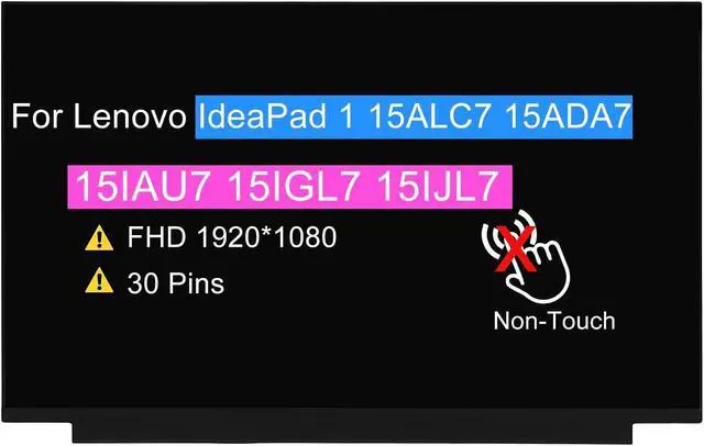 Main image of 15.6" Screen Replacement for Lenovo IdeaPad 1 15ALC7 15ADA7 15IAU7 15IGL7 15IJL7 LCD Display Panel (FHD 1920 * 1080 30 pin 60 Hz Non-Touch)