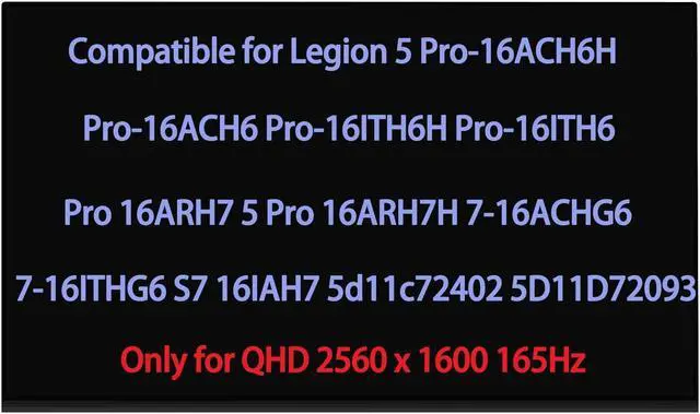 Main image of 16.0" Replacement for Lenovo Legion 5 Pro-16ACH6H Pro-16ACH6 Pro-16ITH6H Pro-16ITH6 Pro 16ARH7 5 Pro 16ARH7H 7-16ACHG6 7-16ITHG6 S7 16IAH7 5d11c72402 5D11D72093 LCD Screen Replacement Display 165Hz