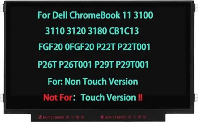 Main image of 11.6" Screen Replacement for Dell ChromeBook 11 3100 3110 3120 3180 CB1C13 FGF20 0FGF20 P22T P22T001 P26T P26T001 P29T P29T001 LCD Display Non Touch HD-1366 * 768 30PIN (Not for Touch Version)