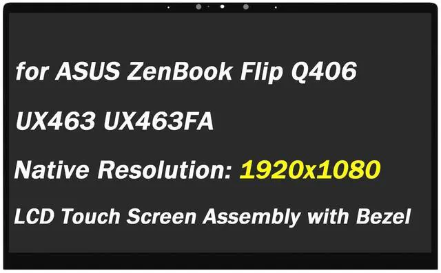 Main image of Replacement for ASUS ZenBook Flip Q406 Q406D Q406DA Q406DA-BR5T6 UX463 UX463FA UX463FL LCD Display FHD 1920x1080 14.0" LED LCD Touch Screen Laptop Display Digitizer Assembly (Only for Touch Screen)