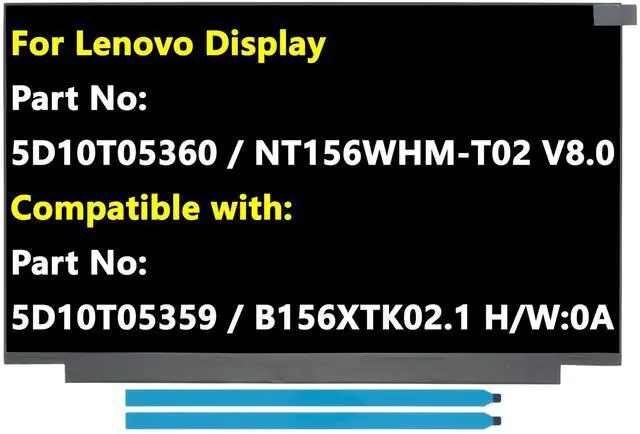 Main image of JHK JIEHONGKE New LCD Panels - Replacement for Lenovo Display Part No 5D10T05360 Model NT156WHM-T02, Compatible with 5D10T05359 Model B156XTK02.1, 15.6", HD, Touch, Anti-Glare, TN