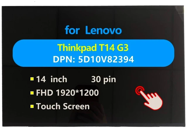 Main image of 5D10V82394 5D10V82395 5D10V82396 Replacement for Lenovo Thinkpad T14 G3 Laptop LCD LED Screen Digitizer Display Assembly 1920x1200 30 Pins 14"