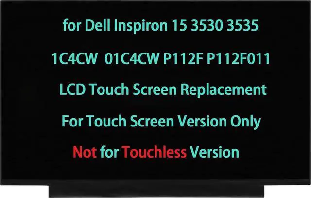 Main image of 1C4CW 01C4CW 15.6" Touch Screen Replacement for Dell Inspiron 15 3530 3535 P112F P112F011 LCD Display 1920 * 1080 (Not for Touchless Version)