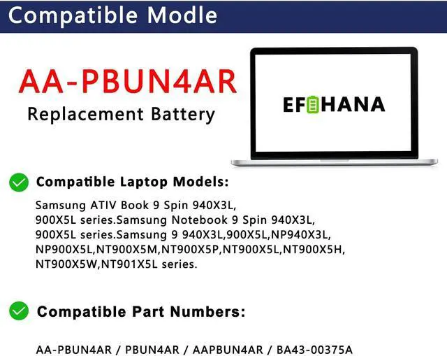 Alt view image 4 of 5 - EFOHANA AA-PBUN4AR Laptop Battery Replacement for Samsung ATIV Book 9 Spin 940X3L Notebook 9 900X5L NT900X5H NT900X5L NT900X5M NT900X5P NT900X5W NT901X5L Series Notebook BA43-00375A 7.7V 39Wh