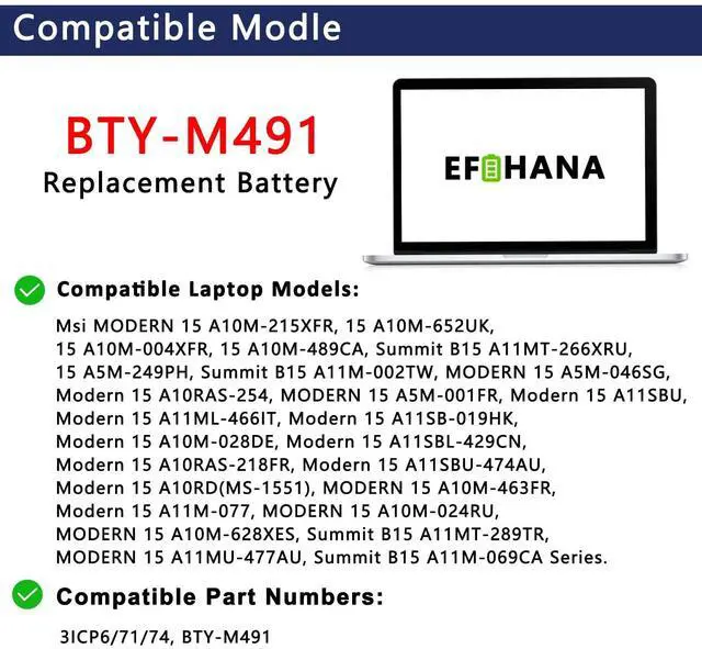 Alt view image 5 of 5 - EFOHANA BTY-M491 Laptop Battery Replacement for Msi Modern 15 A10M-215XFR 15 A10M-652UK A10M-004XFR A10M-489CA, Summit B15 A11MT-266XRU Series 3ICP6/71/74 11.4V 52.4Wh 4600mAh