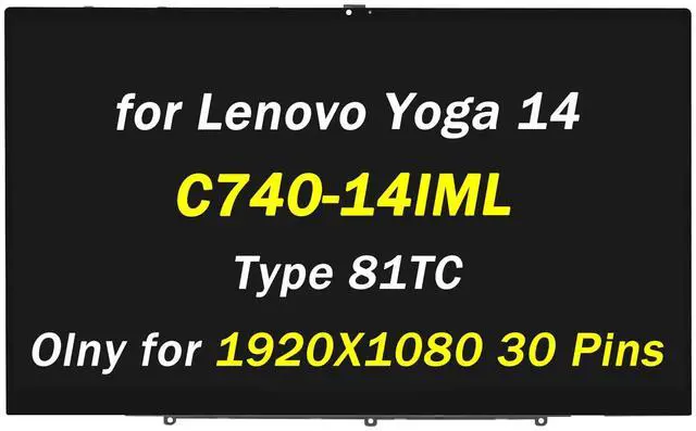 Main image of 5D10S39587 5D10U55853 Replacement for Lenovo Yoga 14 C740-14IML C740-14 2-in-1 LCD Display Type 81TC 14.0" FHD 1920x1080 60HZ 30 pins LED Touch Screen Digitizer Assembly with Bezel (Only for 30 Pins)