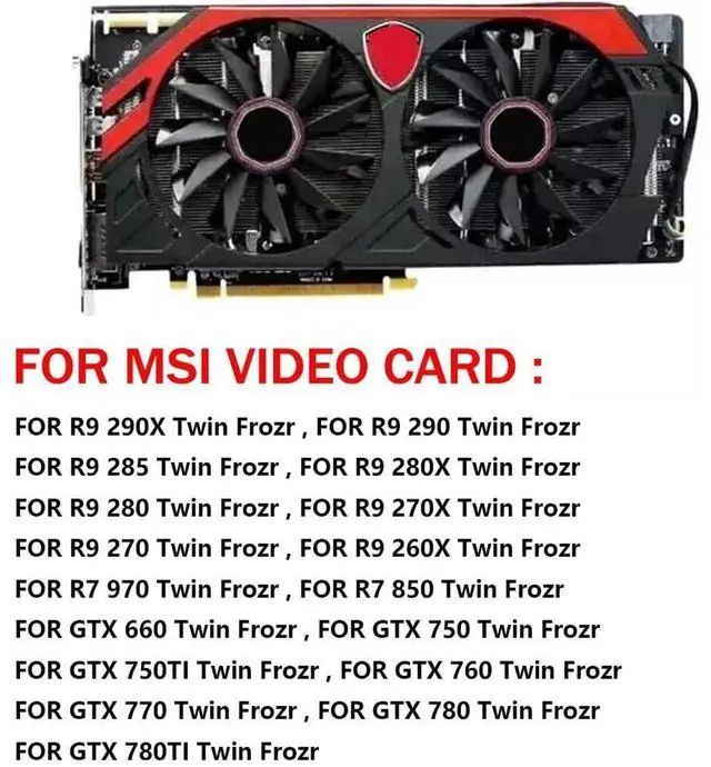 Alt view image 6 of 6 - Graphics Card Cooling Fans Suitable forMSI R9 290X 290 285 280X 280 570X 270 260X GTX 660 750 750TI 760 770 780 780TI Twin Frozr Series Desktop PLD10010S12HH 95mm 12V 0.4A 4Pin Video Card Cooler Fans