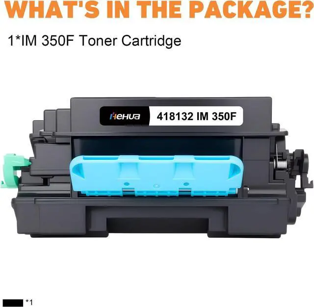 Alt view image 7 of 7 - hehua Compatible IM 350 IM 350F Toner Cartridge IM350 IM350F 418132 Replacement for Ricoh 418132 Black Cartridge Toner use with Ricoh Savin IM 350F Lanier IM 350F Printer (1 Pack Black,14,000 Pages)