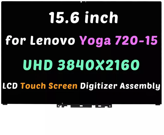 Main image of 15.6" LCD Touch Screen Display Replacement Assembly with Bezel for Lenovo Yoga 720-15IKB 80X7 NV156QUM-N51 5D10N24288 5D10N47615 5D10L13036 5D10M42876 UHD 4K 3840X2160 40 pins