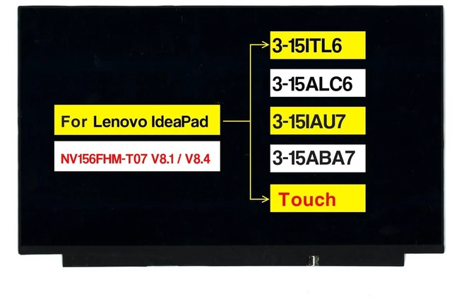 Main image of 15.6" Replacement for Lenovo IdeaPad 3-15ITL6 3-15ALC6 3-15IAU7 3-15ABA7 FRU: 5D10W46422 5D11C74688 FHD 19201080 40 Pins Touch Screen LCD Display Panel (Not for Non-Touch)