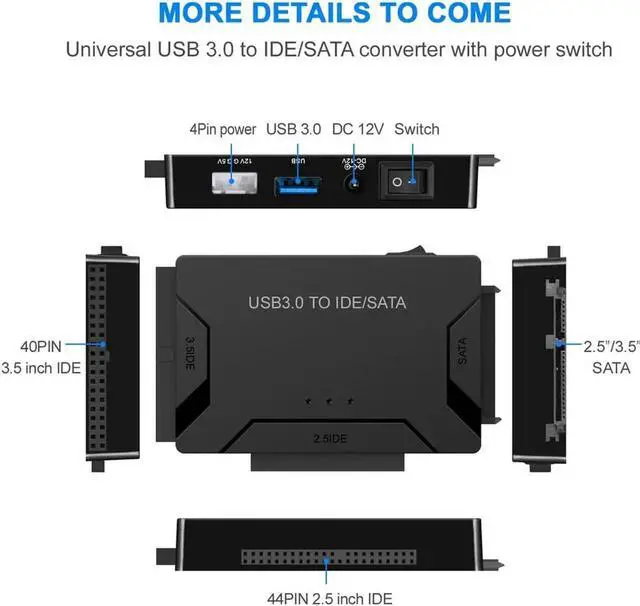 Alt view image 2 of 7 - USB SATA IDE Adapter,2.5 3.5 IDE / SATA HDD to USB 3.0 Converter,2.5 SSD / IDE Hard Drive CD-ROM to USB 3 with 12V/2A Power Adapter & USB 3.0 Cable Plug & Play Support Up To 6TB Drives