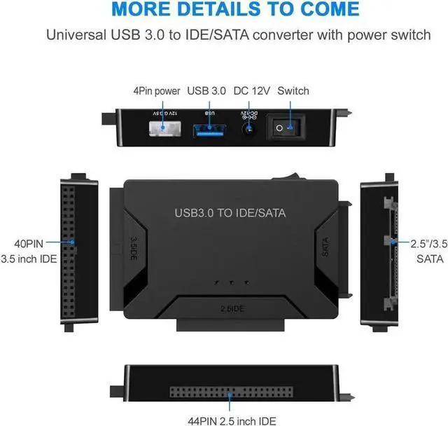 Alt view image 4 of 7 - JAENFONG USB 3.0 to IDE and SATA Converter External Hard Drive Adapter Kit for Universal 2.5/3.5 HDD/SSD Hard Drive Disk, One Touch Backup Function, Included 12V/2A Power Adapter