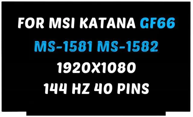 Main image of Replacement for MSI Katana GF66 Series LCD Screen MS-1581 MS-1582 11UC 11UD 11UE 11UG 11SC 1920X1080 15.6 inch 40Pins 144Hz LED Screen Display Digitizer Panel (for Non-Touch Screen Only)
