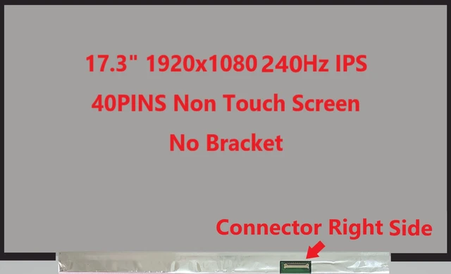 Alt view image 3 of 5 - Fullcom New Replacement Screen 17.3" NE173FHM-NZ2 240HZ FHD 1920x1080 (No Brackets) 40 Pin for Laptop/Display/Screen/LCD Application