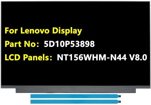 Main image of JHK JIEHONGKE New LCD Screen - Replacement for Lenovo LCD Panels Part No 5D10P53898 Model NT156WHM-N44 V8.0, 15.6" HD (1366x768) 30-Pin Anti-Glare Non-Touch LED Display