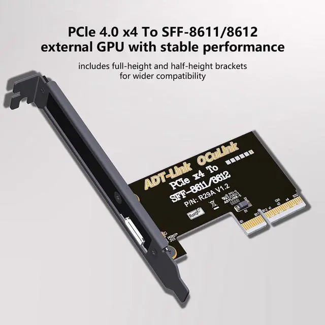Alt view image 6 of 6 - ADT-R29A PCIe4.0 x4 to SFF-8611/8612 OCuLink Adapter Card 64Gbps with Half and Full Height Baffle Support Chassis External