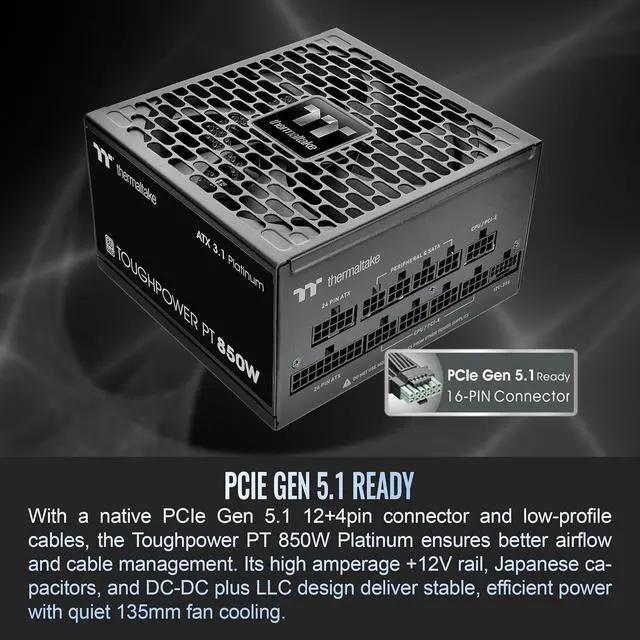 Alt view image 5 of 6 - Thermaltake Toughpower PT 850W; ATX 3.1; Native PCIe 5.1 12V-2x6; Etched Flat Cables; Dual-Color H++ Connectors; 100% Japanese Capacitors; 135mm Fan; 80 Plus Platinum; Black; PS-TPP-0850FNFAPU-1