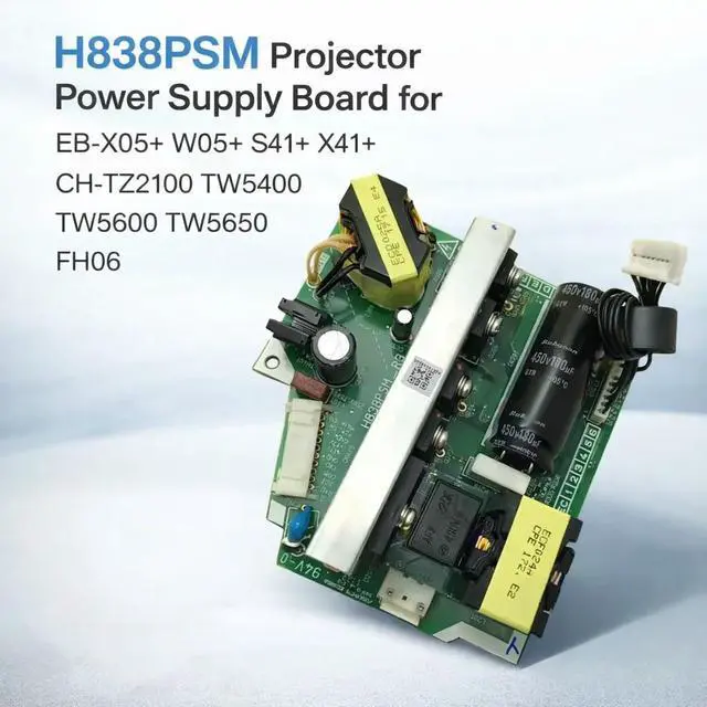 Main image of H838PSM Projector Power Supply Board for EB-X05+ W05+ S41+ X41+ W42 CH-TZ2100 TW5400 TW5600 TW5650 FH06 X140 W140 U140 EX5260