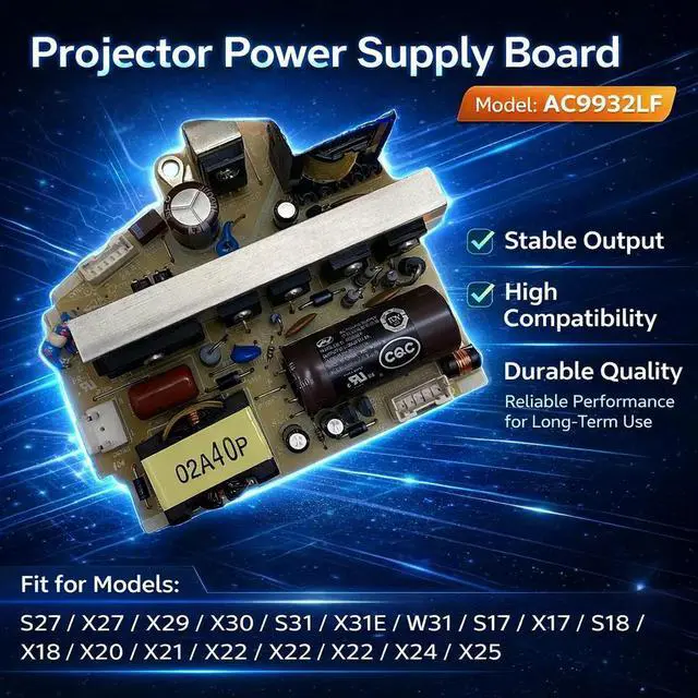Main image of AC9932LF Projector Power Supply Board for S27 X27 X29 X30 S31 X31E W31CB-W16SK S17 X17 S18 X18 CB-W18 X20 X21 X22 X24 X25