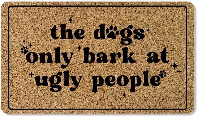 Main image of Funny Dog Welcome Mat for Front Door, Dog Lover Owner Door Mat Indoor Outdoor Entrance Entryway, The Dogs Only Bark at Ugly People Doormat Bathmat, 17x30 Inch