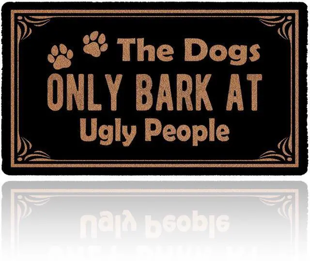 Main image of Funny Dog Welcome Mat Novelty Gift The Dogs Only Bark At Ugly People Non-Slip, Personalized Home Decor Mats, Suitable for Entrances and Decorative Farmhouse Styles 17x30 Inches