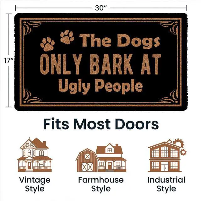 Alt view image 2 of 7 - Funny Dog Welcome Mat Novelty Gift The Dogs Only Bark At Ugly People Non-Slip, Personalized Home Decor Mats, Suitable for Entrances and Decorative Farmhouse Styles 17x30 Inches
